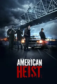 مشاهدة وتحميل فلم American Heist السطو الأمريكي اونلاين