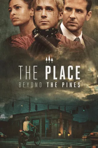 بوستر فلم The Place Beyond the Pines مكان خلف أشجار الصنوبر