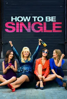 مشاهدة وتحميل فلم How to Be Single كيف تكون عازبًا اونلاين