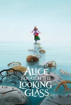 مشاهدة وتحميل فلم Alice Through the Looking Glass أليس عبر المرآة اونلاين