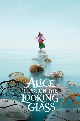 بوستر فلم Alice Through the Looking Glass أليس عبر المرآة