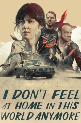 بوستر فلم I Don’t Feel at Home in This World Anymore لم أعُد أشعر بالألفة في هذا العالم