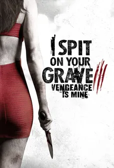 مشاهدة وتحميل فلم I Spit on Your Grave 3: Vengeance Is Mine أبصق على قبرك 3 اونلاين
