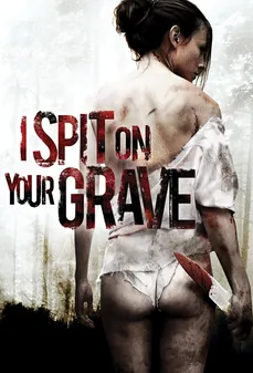مشاهدة وتحميل فلم I Spit on Your Grave أبصق على قبرك اونلاين