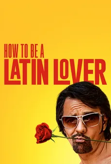 مشاهدة وتحميل فلم How to Be a Latin Lover  اونلاين