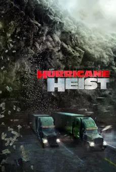 مشاهدة وتحميل فلم The Hurricane Heist عملية الإعصار اونلاين