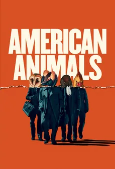 مشاهدة وتحميل فلم American Animals الحيوانات الأمريكية اونلاين