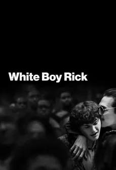مشاهدة وتحميل فلم White Boy Rick الفتى الأبيض ريك اونلاين