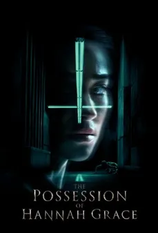 مشاهدة وتحميل فلم The Possession of Hannah Grace إستحواذ هانا جرايس اونلاين