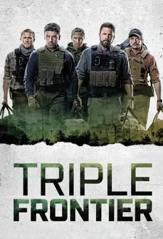 مشاهدة وتحميل فلم Triple Frontier حدود ثلاثية اونلاين