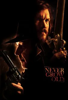 مشاهدة وتحميل فلم Never Grow Old لا تكبر أبدًا اونلاين