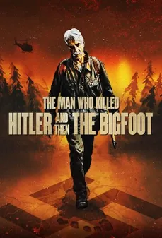 مشاهدة وتحميل فلم The Man Who Killed Hitler and Then The Bigfoot الرجل الذي قتل هتلر وبعده ذو القدم الكبيرة اونلاين