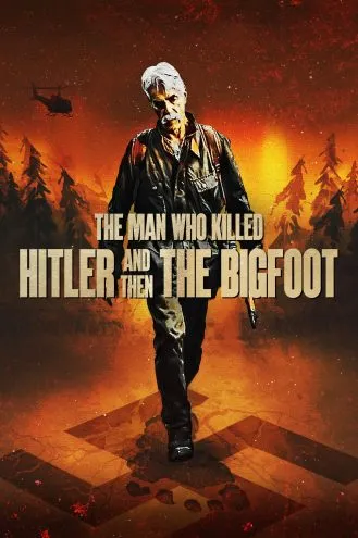 بوستر فلم The Man Who Killed Hitler and Then The Bigfoot الرجل الذي قتل هتلر وبعده ذو القدم الكبيرة
