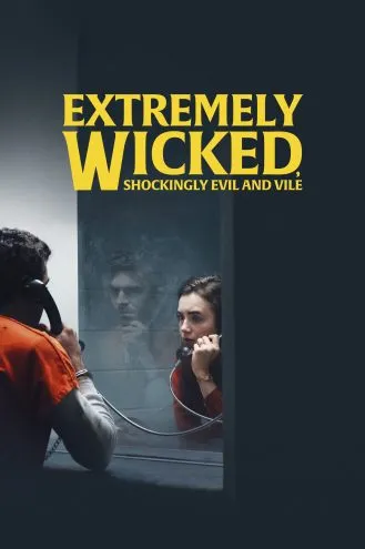 بوستر فلم Extremely Wicked Shockingly Evil and Vile شرير للغاية، شره صادم وحقير