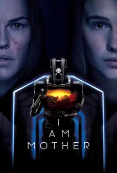 مشاهدة وتحميل فلم I Am Mother أنا أم اونلاين
