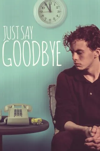 بوستر فلم Just Say Goodbye فقط قُل وداعا