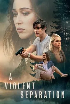 مشاهدة وتحميل فلم A Violent Separation انفصال عنيف اونلاين