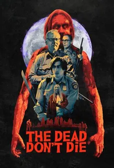 مشاهدة وتحميل فلم The Dead Dont Die الموتى لا يموتوا اونلاين