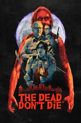 بوستر فلم The Dead Dont Die الموتى لا يموتوا