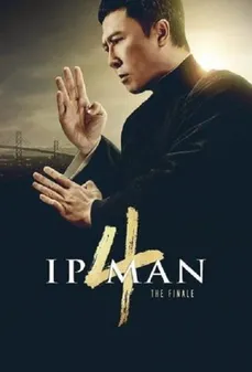 مشاهدة وتحميل فلم Ip Man 4: The Finale معلم الفنون القتالية 4: الخاتمة اونلاين