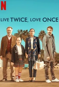 مشاهدة وتحميل فلم Live Twice Love Once تعيش مرتان وتقع في الحب مرة اونلاين
