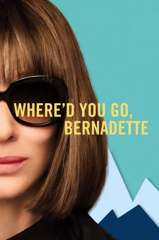 بوستر فلم Where’d You Go Bernadette أين ذهبتِ، يا برناديت