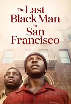 مشاهدة وتحميل فلم The Last Black Man in San Francisco آخر رجل أسمر في سان فرانسيسكو اونلاين
