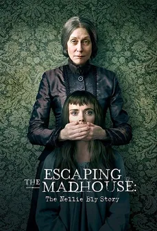 مشاهدة وتحميل فلم Escaping The Madhouse: The Nellie Bly Story الهروب من المنزل المجنون: قصة نيلي بلاي اونلاين