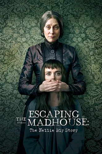 بوستر فلم Escaping The Madhouse: The Nellie Bly Story الهروب من المنزل المجنون: قصة نيلي بلاي