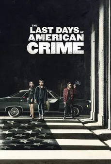 مشاهدة وتحميل فلم The Last Days of American Crime الأيام الأخيرة للجريمة الأمريكية اونلاين