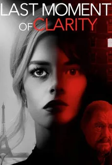 مشاهدة وتحميل فلم Last Moment of Clarity آخر لحظة وضوح اونلاين