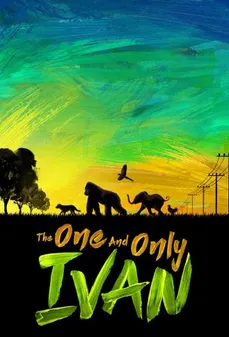 مشاهدة وتحميل فلم The One and Only Ivan إيفان المتفرد والوحيد اونلاين