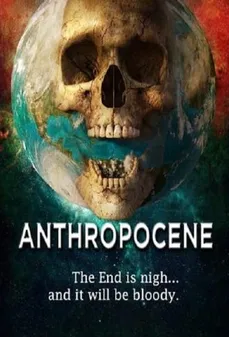 مشاهدة وتحميل فلم Anthropocene الانثروبسن اونلاين