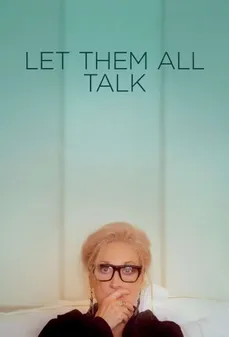 مشاهدة وتحميل فلم Let Them All Talk دعهم يتحدثون اونلاين