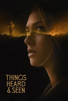 مشاهدة وتحميل فلم Things Heard & Seen أشياء سمعناها ورأيناها اونلاين
