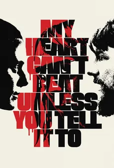 مشاهدة وتحميل فلم My Heart Can’t Beat Unless You Tell It To قلبي لا يستطيع الضرب إلا إذا أخبرته بذلك اونلاين