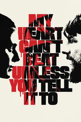 بوستر فلم My Heart Can’t Beat Unless You Tell It To قلبي لا يستطيع الضرب إلا إذا أخبرته بذلك