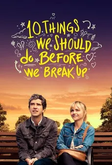 مشاهدة وتحميل فلم 10 Things We Should Do Before We Break Up 10 أشياء يجب أن نفعلها قبل أن ننفصل اونلاين