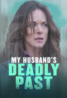 مشاهدة وتحميل فلم My Husband’s Deadly Past تاريخ زوجي القاتل اونلاين