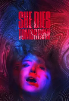 مشاهدة وتحميل فلم She Dies Tomorrow إنها ستموت غدًا اونلاين