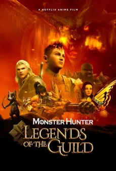 مشاهدة وتحميل فلم Monster Hunter: Legends of the Guild مونستر هنتر: أساطير النقابة اونلاين