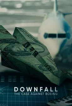 مشاهدة وتحميل فلم Downfall: The Case Against Boeing السقوط: القضية ضد بوينج اونلاين
