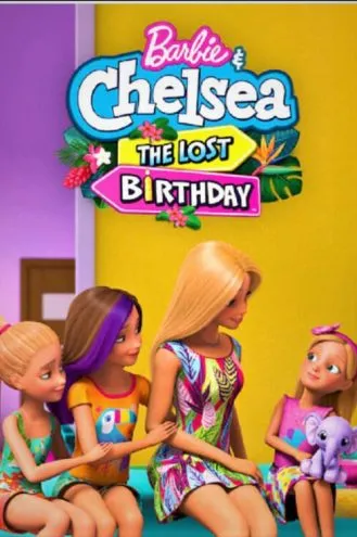 بوستر فلم Barbie & Chelsea the Lost Birthday عيد الميلاد الضائع