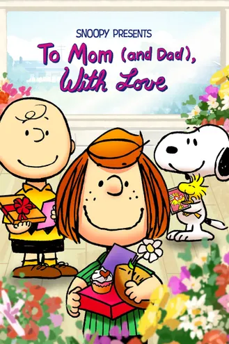 بوستر فلم Snoopy Presents: To Mom and Dad With Love هدايا سنوبي: إلى امي وابي مع كل الحب