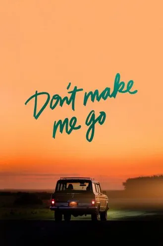 بوستر فلم Don’t Make Me Go لا تدعني اذهب