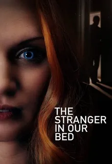 مشاهدة وتحميل فلم The Stranger in Our Bed غريب بسريرنا اونلاين