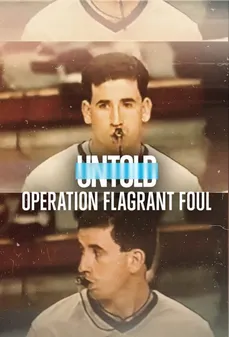 مشاهدة وتحميل فلم Untold: Operation Flagrant Foul قصص غير محكيّة: عملية الخطأ الصارخ اونلاين