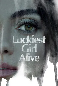مشاهدة وتحميل فلم Luckiest Girl Alive الفتاة الأكثر حظًا اونلاين