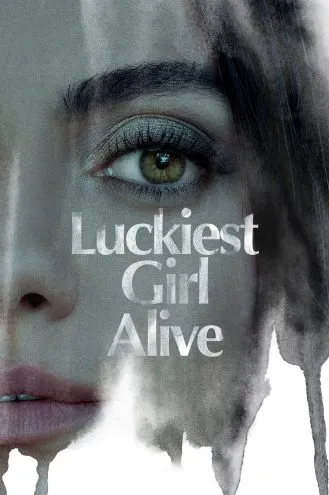 بوستر فلم Luckiest Girl Alive الفتاة الأكثر حظًا