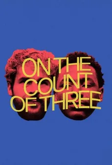 مشاهدة وتحميل فلم On the Count of Three عند العد حتى ثلاثة اونلاين